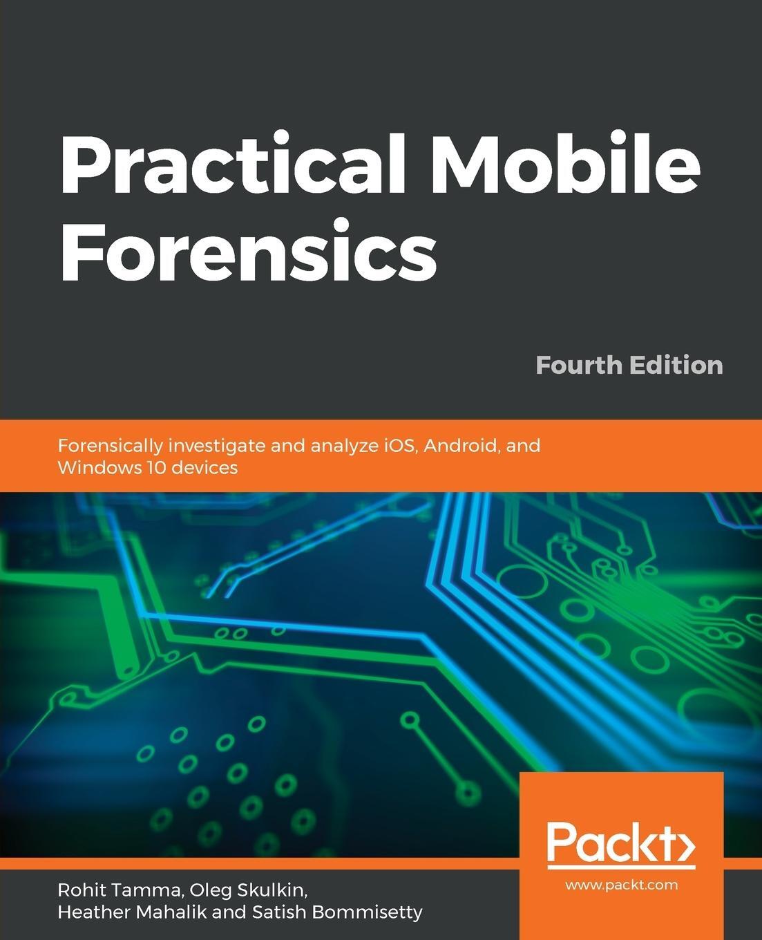 Cover: 9781838647520 | Practical Mobile Forensics - Fourth Edition | Rohit Tamma (u. a.)