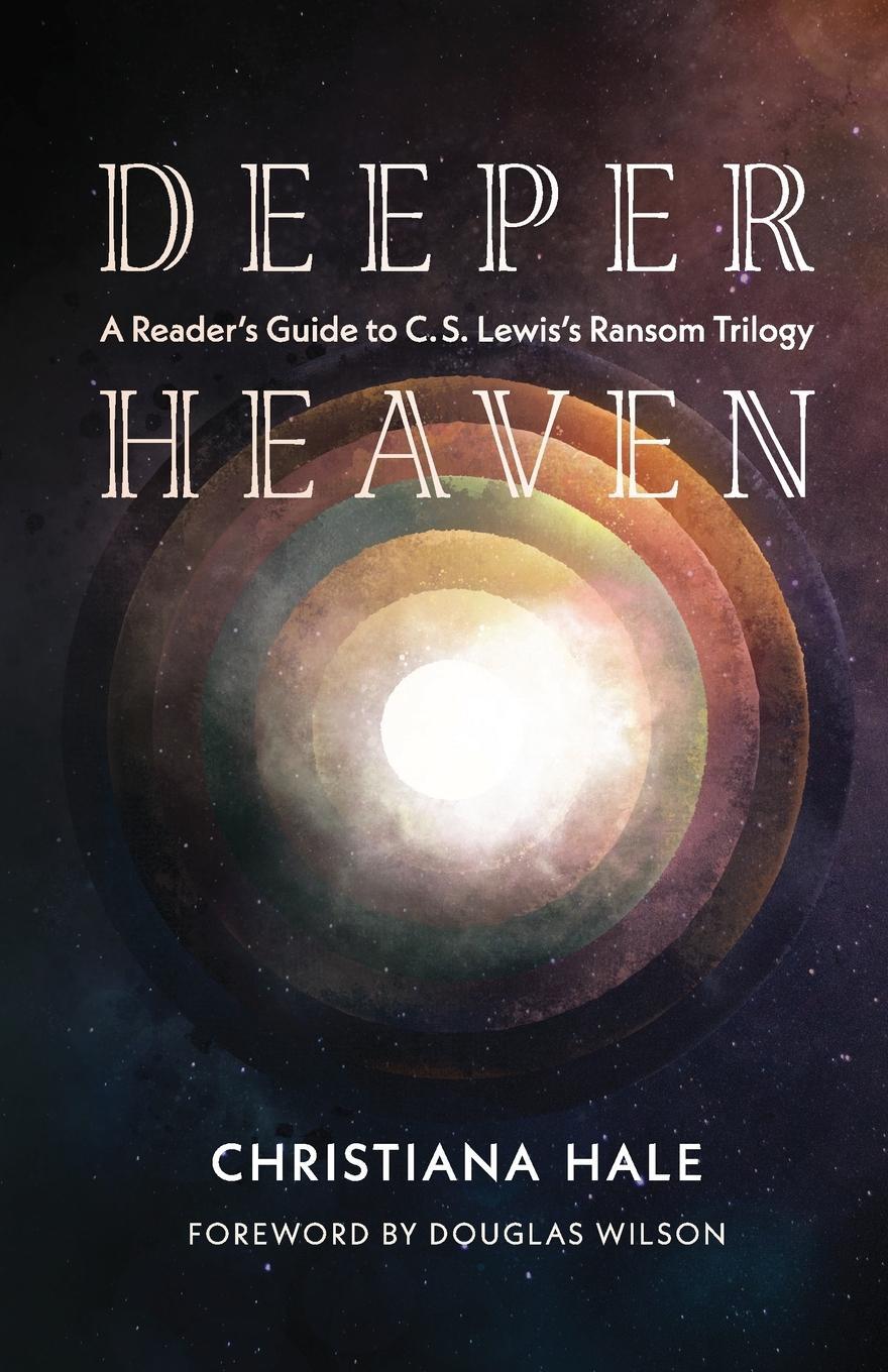 Cover: 9781944482565 | Deeper Heaven | A Reader's Guide to C. S. Lewis's Ransom Trilogy