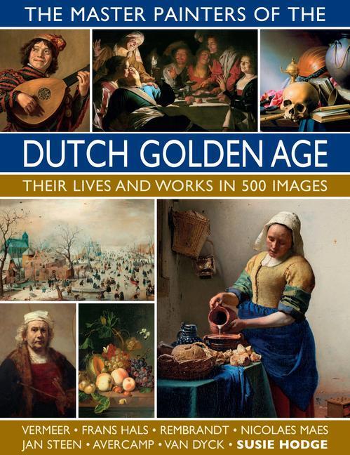 Cover: 9780754834922 | The Master Painters of the Dutch Golden Age: Their Lives and Works...