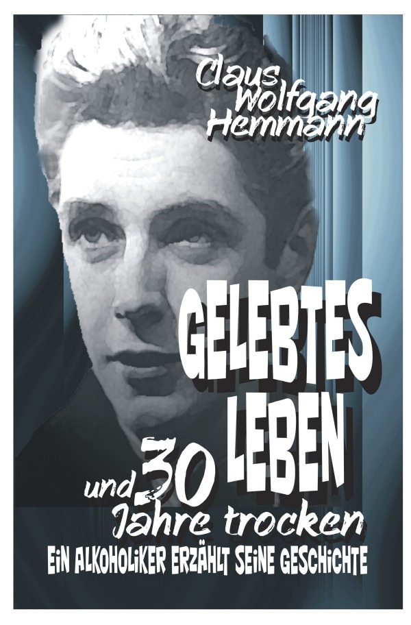 Cover: 9783737559379 | GELEBTES LEBEN und 30 Jahre trocken | Claus Wolfgang Hemmann | Buch