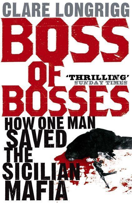 Cover: 9780719568596 | Boss of Bosses | How One Man Saved the Sicilian Mafia | Clare Longrigg