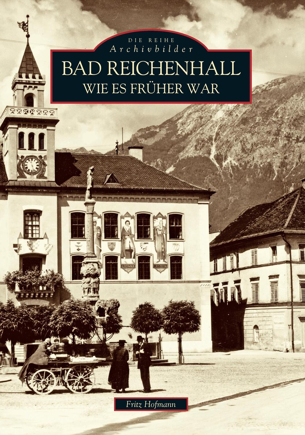 Cover: 9783897021457 | Bad Reichenhall wie es früher war | Fritz Hofmann | Taschenbuch