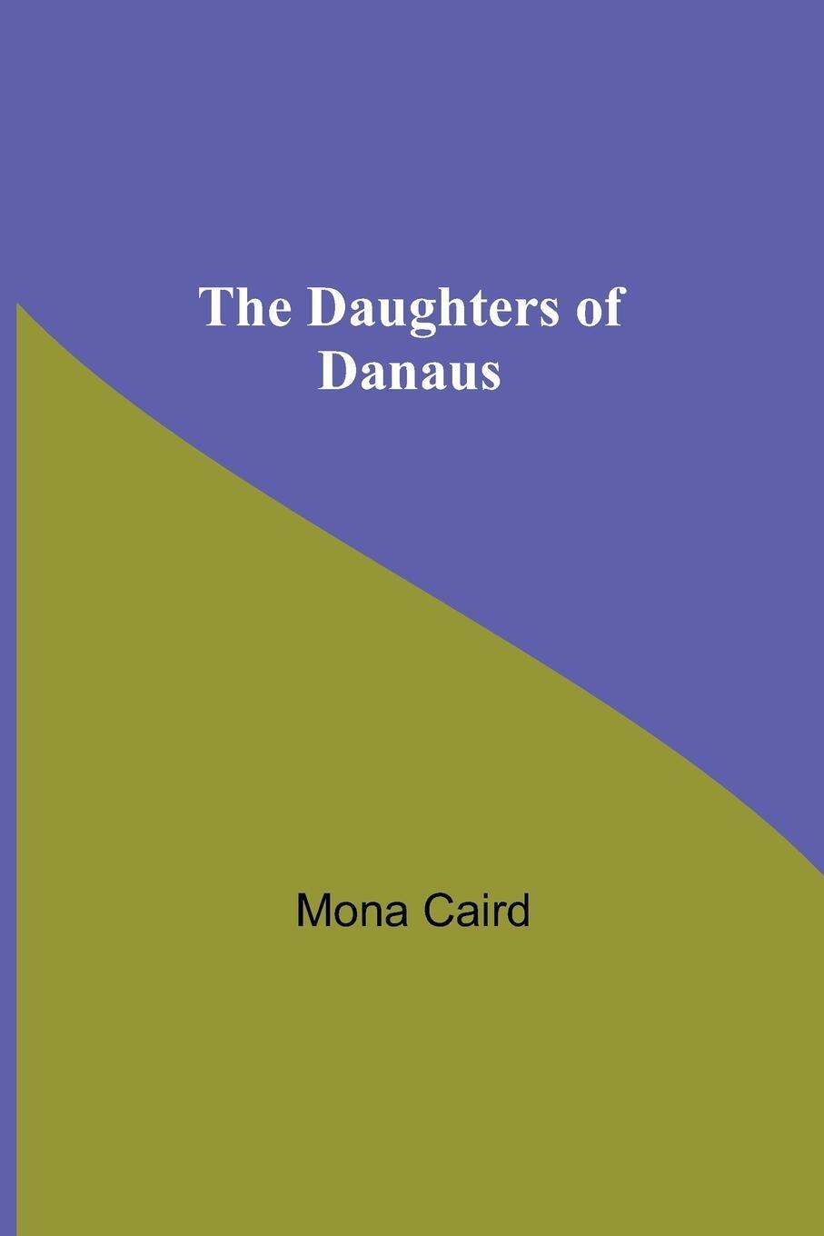 Cover: 9789354549878 | The Daughters Of Danaus | Mona Caird | Taschenbuch | Paperback | 2021