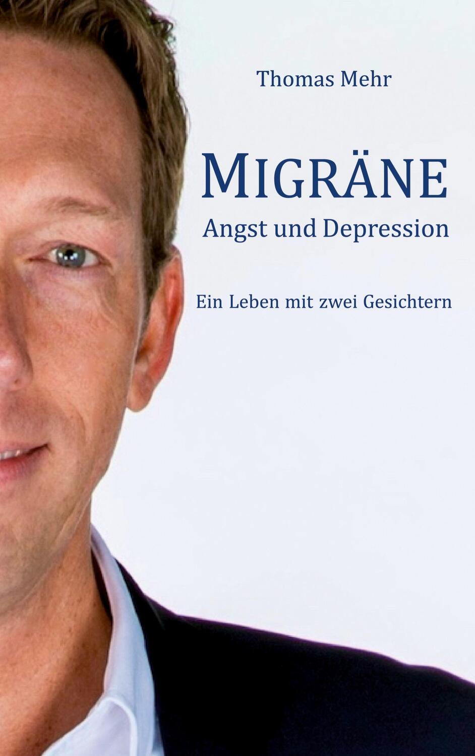 Cover: 9783743116948 | Migräne Angst und Depression | Ein Leben mit zwei Gesichtern | Mehr