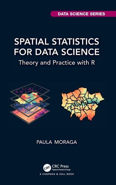Cover: 9781032633510 | Spatial Statistics for Data Science | Theory and Practice with R