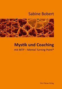 Cover: 9783896805188 | Mystik und Coaching | mit MTP - Mental Turning Point | Sabine Bobert