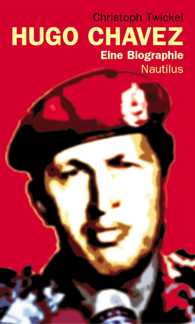 Cover: 9783894014933 | Hugo Chávez | Eine Biografie. Originalausgabe | Christoph Twickel