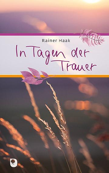 Cover: 9783869177281 | In Tagen der Trauer | Rainer Haak | Buch | Eschbacher Präsente | 48 S.