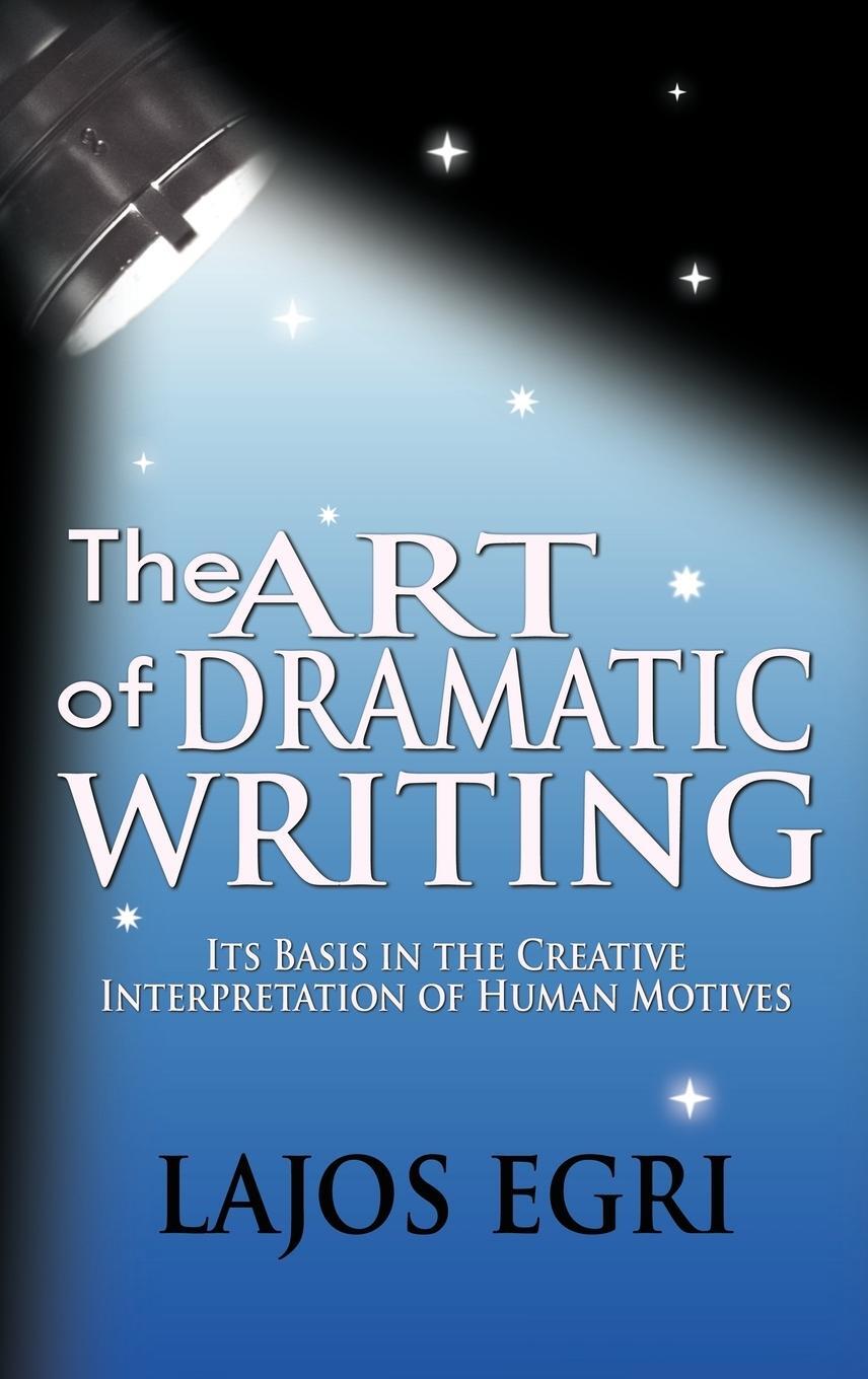 Cover: 9781607961307 | The Art Of Dramatic Writing | Lajos Egri | Buch | Englisch | 2009