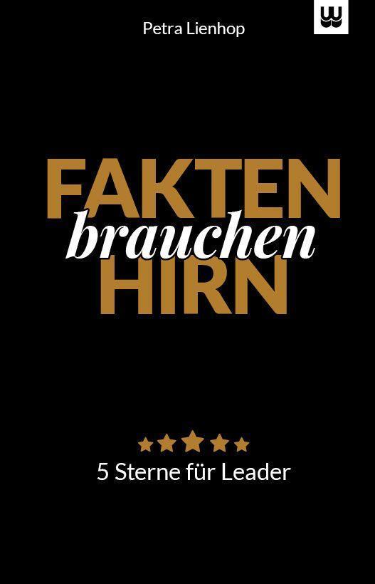 Cover: 9783982418032 | Fakten brauchen Hirn | 5 Sterne für Leader | Petra Lienhop | Buch