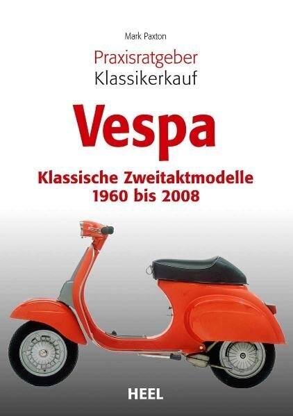 Cover: 9783868524918 | Vespa | Klassische Zweitaktmodelle 1960 bis 2008 | Mark Paxton | Buch