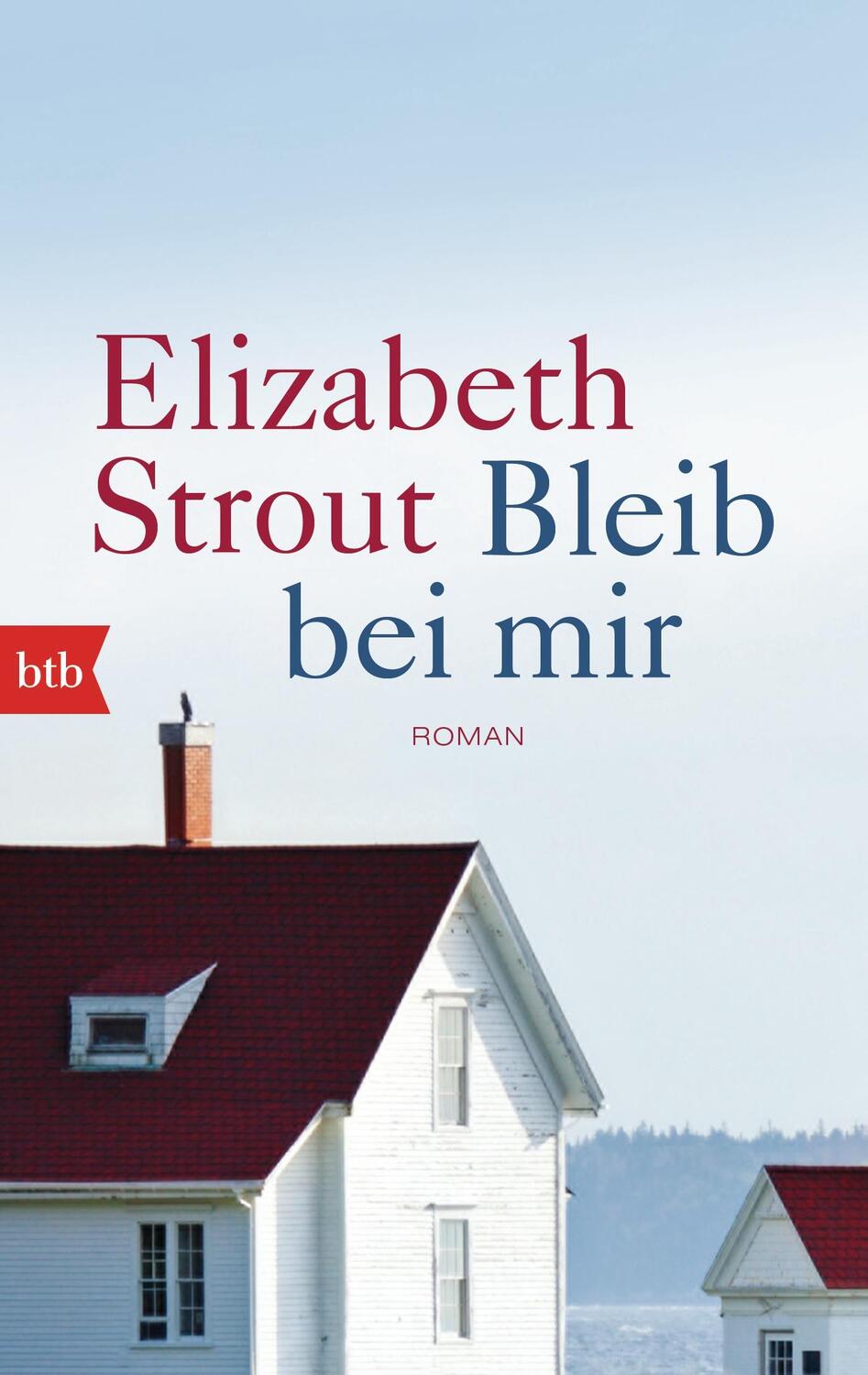 Cover: 9783442714056 | Bleib bei mir | Elizabeth Strout | Taschenbuch | Deutsch | 2016 | btb