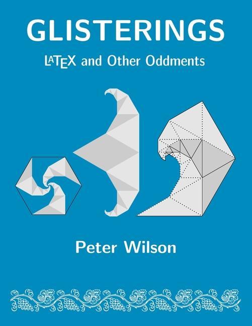 Cover: 9780982462621 | Glisterings: LaTeX and Other Oddments | Peter Wilson | Taschenbuch