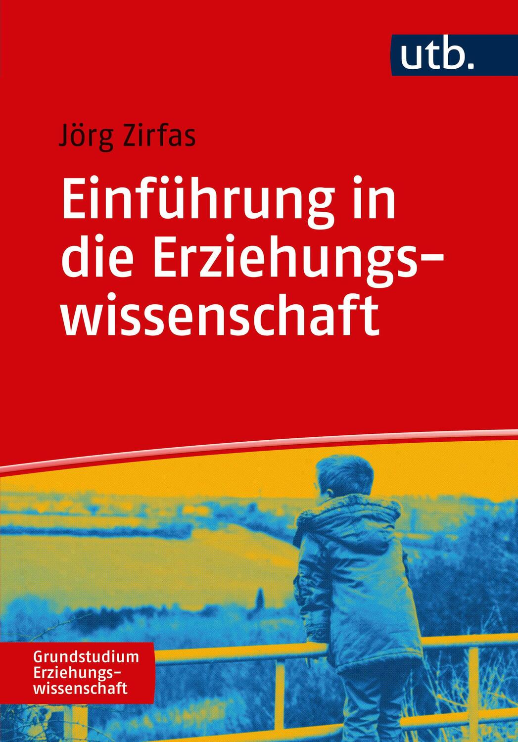 Cover: 9783825248741 | Einführung in die Erziehungswissenschaft | Jörg Zirfas | Taschenbuch