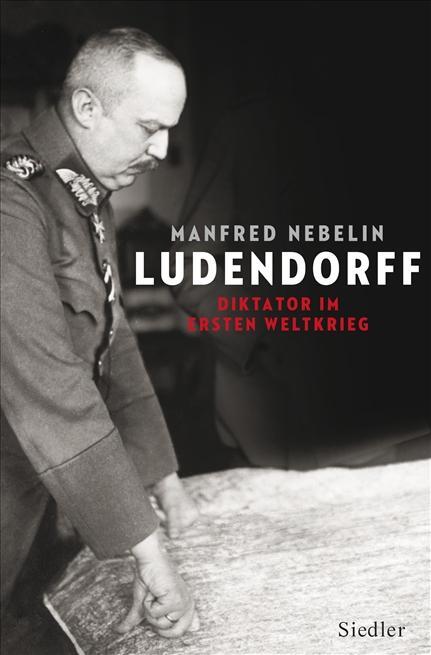 Cover: 9783886809653 | Ludendorff | Diktator im Ersten Weltkrieg | Manfred Nebelin | Buch