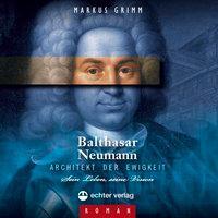 Cover: 9783429034641 | Balthasar Neumann - Architekt der Ewigkeit | Markus Grimm | Audio-CD