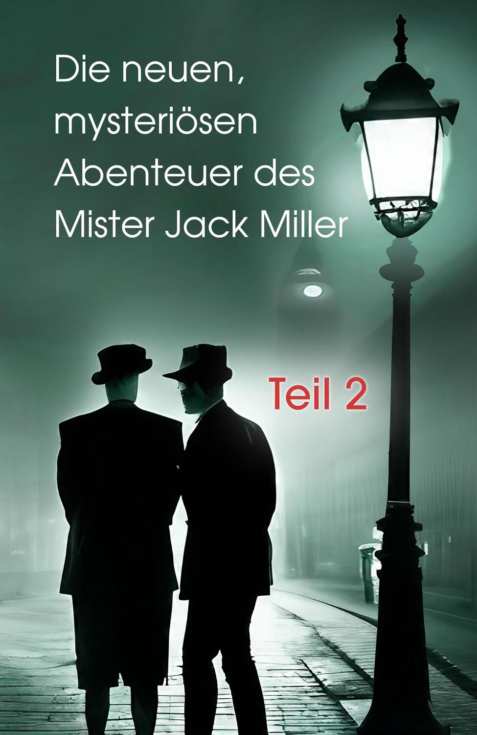 Cover: 9783967531978 | Die neuen, mysteriösen Abenteuer des Mister Jack Miller - Teil 2