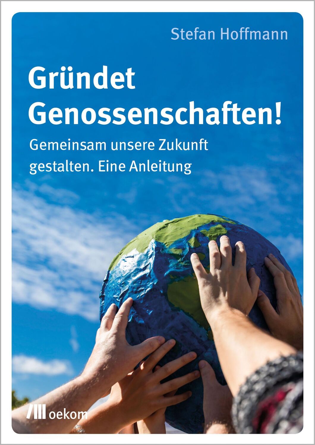 Cover: 9783962383107 | Gründet Genossenschaften! | Stefan Hoffmann | Taschenbuch | 112 S.