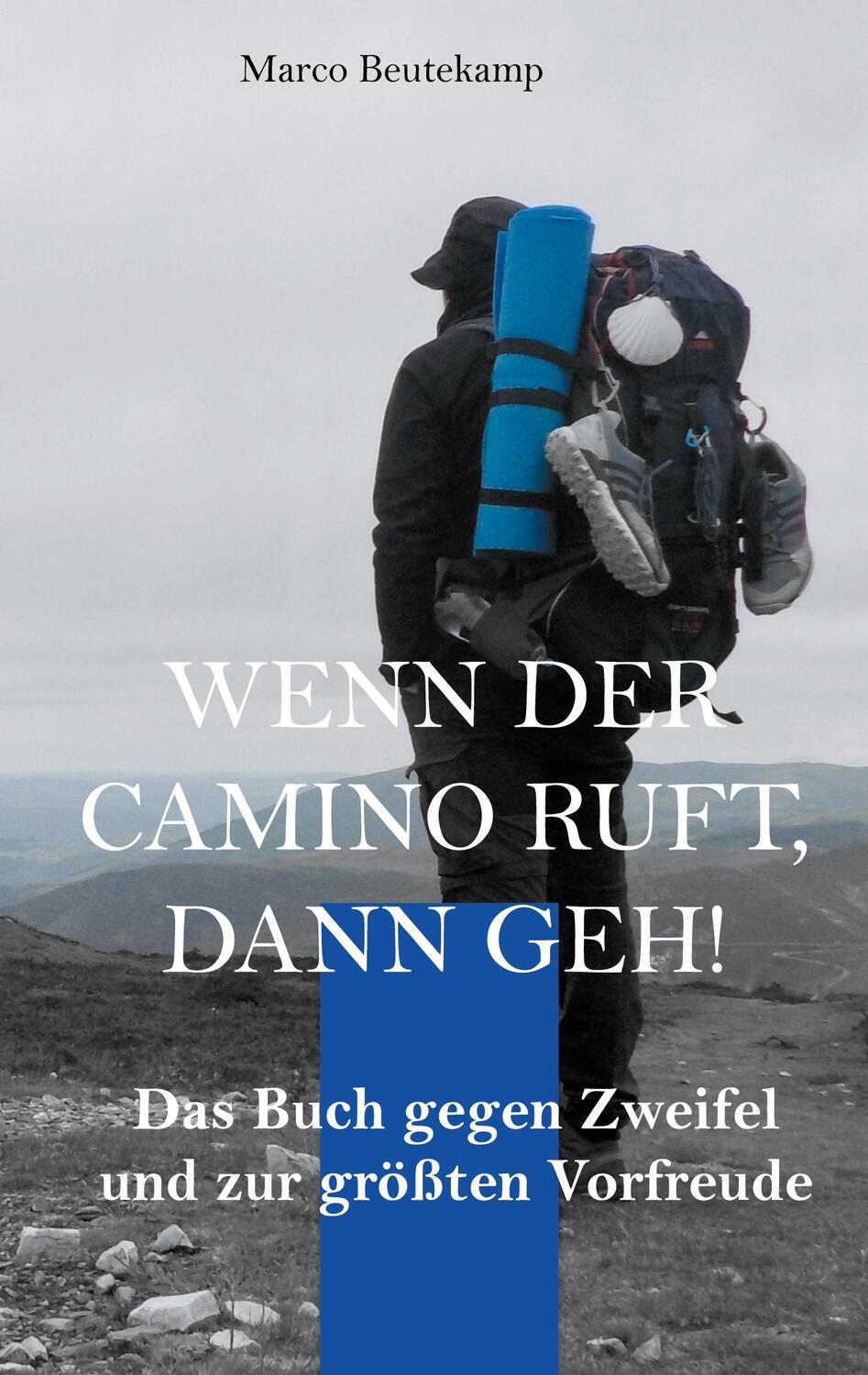 Cover: 9783000701603 | Wenn der Camino ruft dann geh | Marco Beutekamp | Taschenbuch | 2021