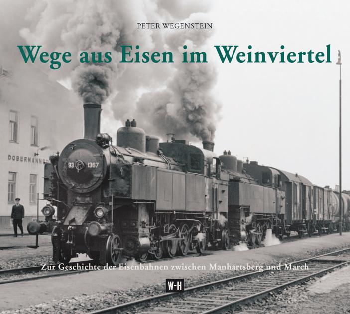 Cover: 9783950337839 | Wege aus Eisen im Weinviertel | Peter Wegenstein | Buch | Deutsch