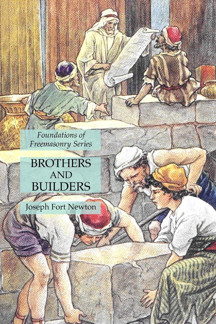 Cover: 9781631185069 | Brothers and Builders | Foundations of Freemasonry Series | Newton