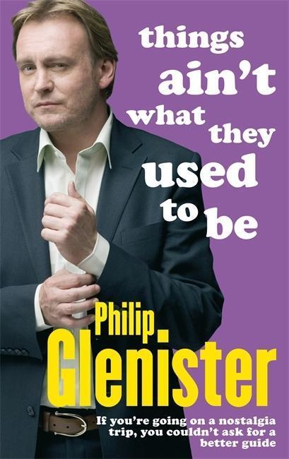 Cover: 9780751542066 | Things Ain't What They Used to Be | Philip Glenister | Taschenbuch