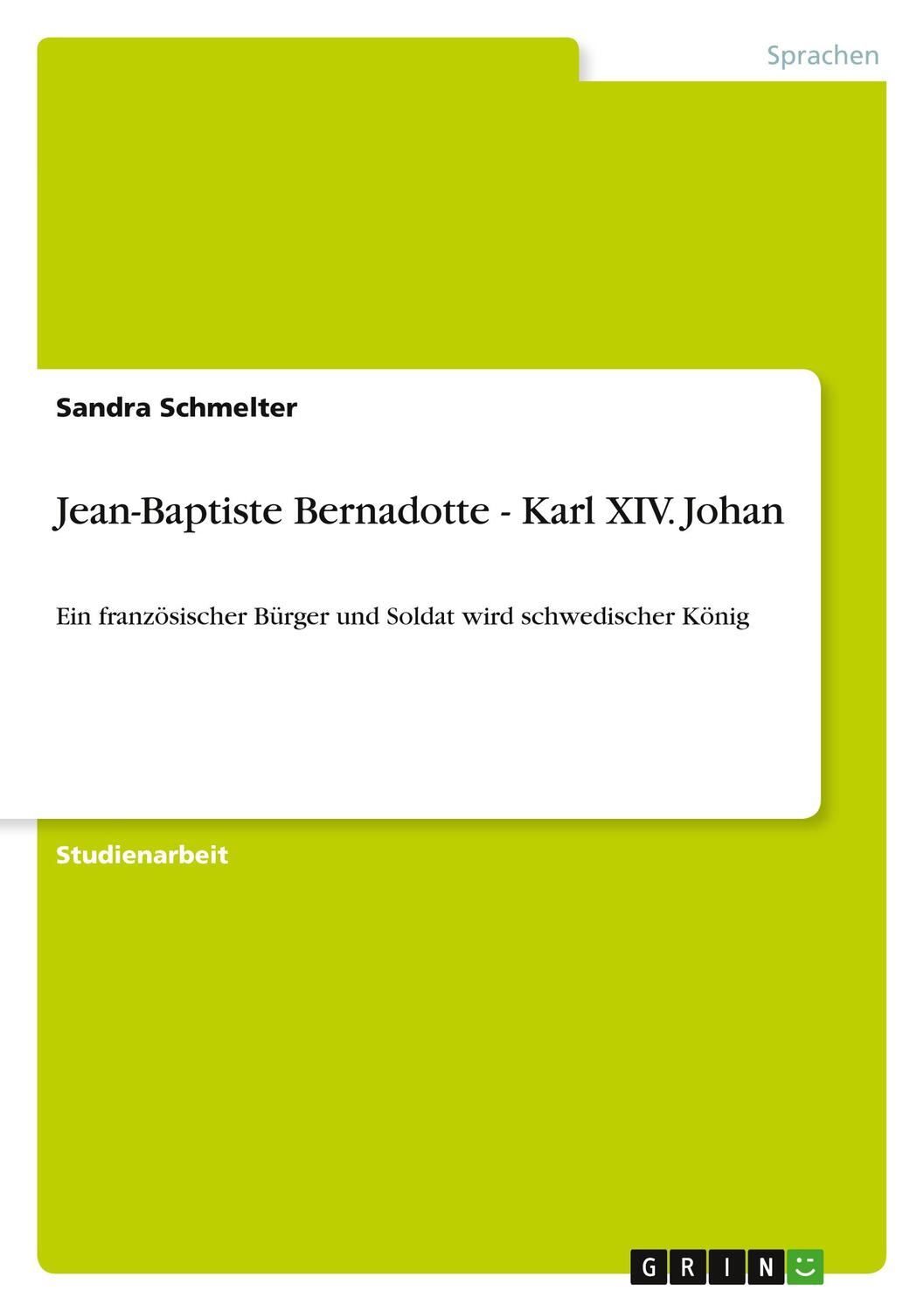 Cover: 9783640989423 | Jean-Baptiste Bernadotte - Karl XIV. Johan | Sandra Schmelter | Buch