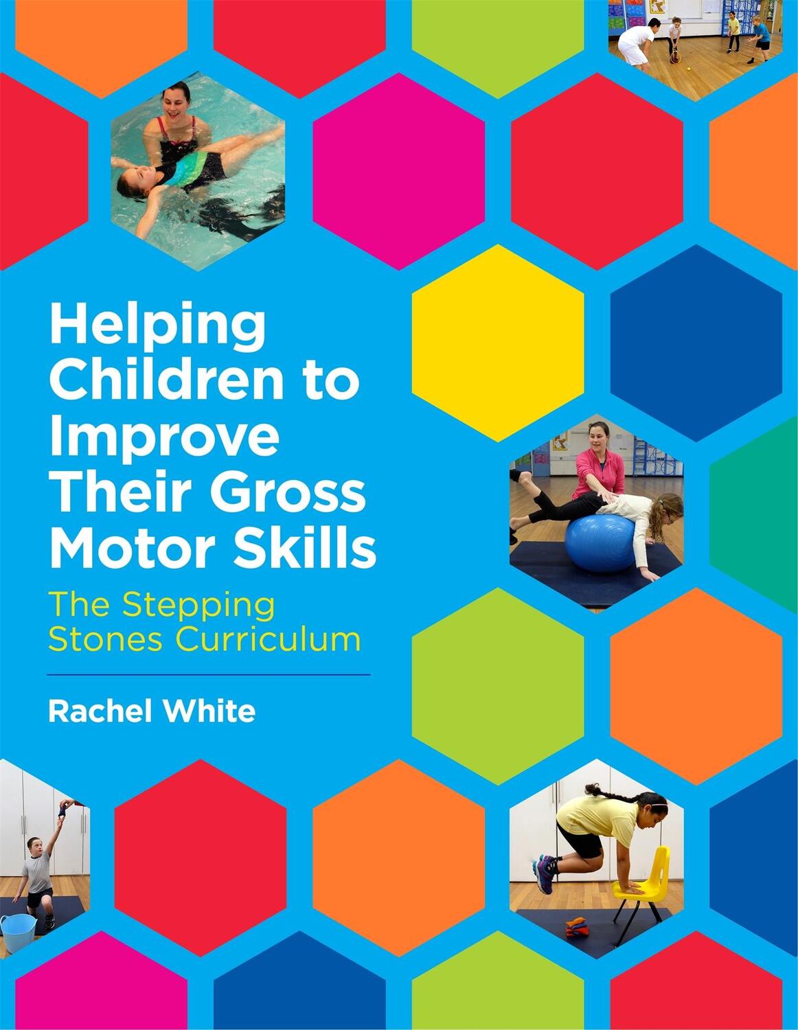 Cover: 9781785922794 | Helping Children to Improve Their Gross Motor Skills | Rachel White