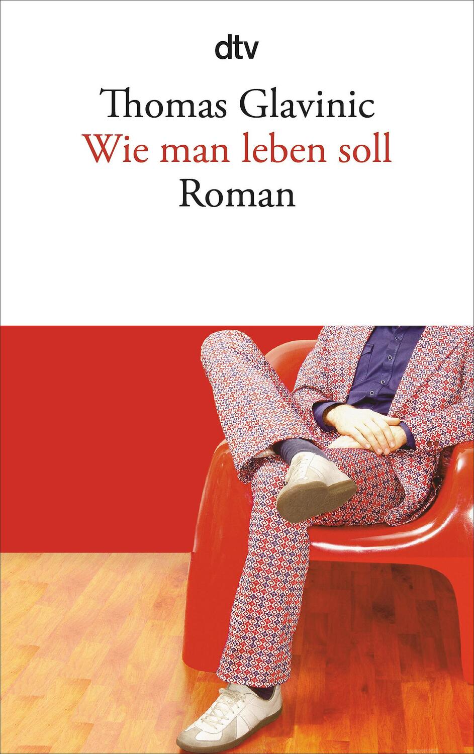Cover: 9783423139038 | Wie man leben soll | Roman | Thomas Glavinic | Taschenbuch | 240 S.
