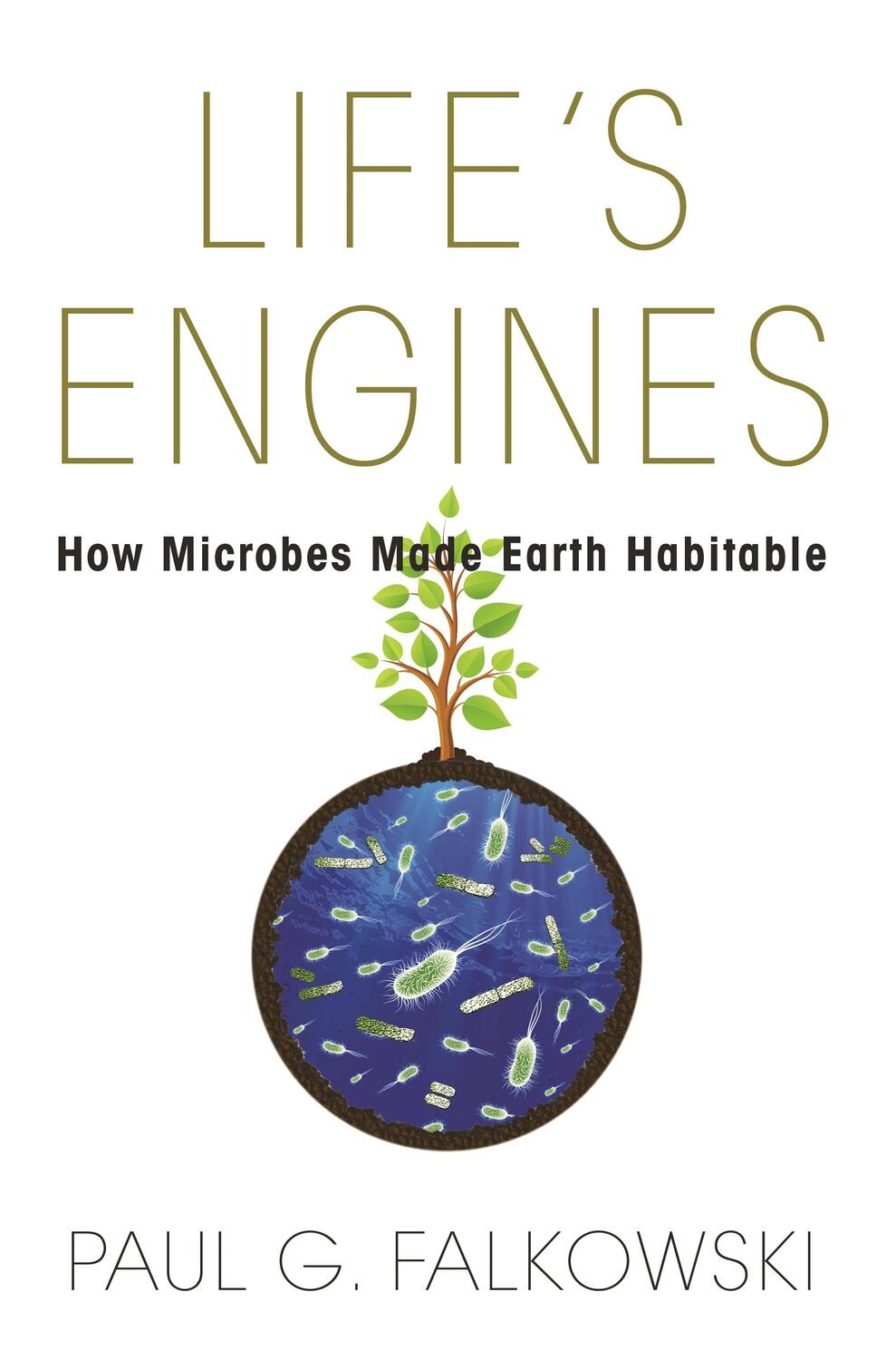 Cover: 9780691173351 | Life's Engines | How Microbes Made Earth Habitable | Paul G Falkowski