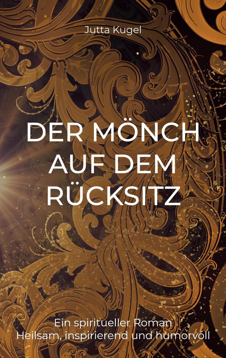 Cover: 9783757807580 | Der Mönch auf dem Rücksitz | Ein spiritueller Roman | Jutta Kugel