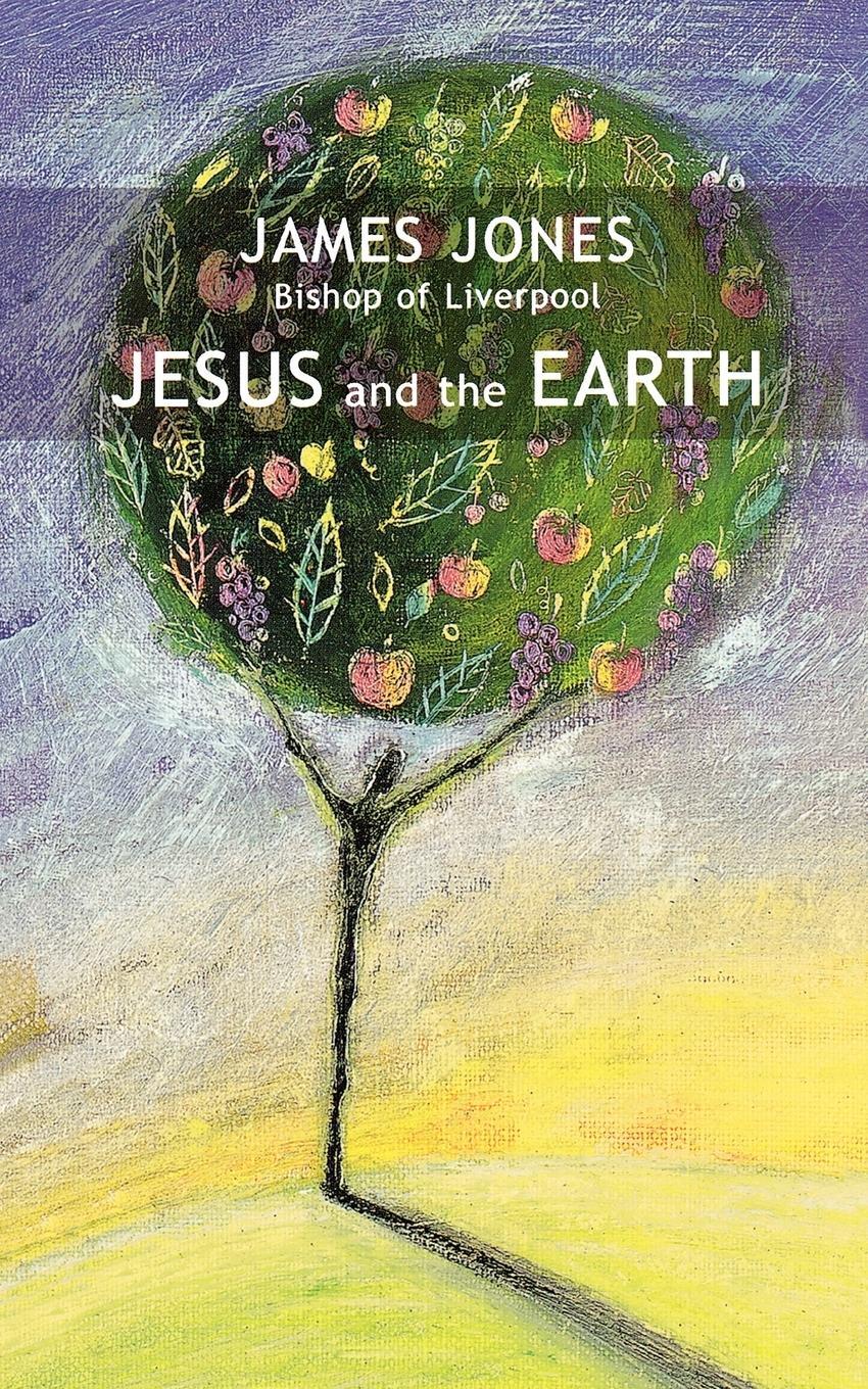 Cover: 9780281056231 | Jesus and the Earth | James Jones | Taschenbuch | Paperback | Englisch