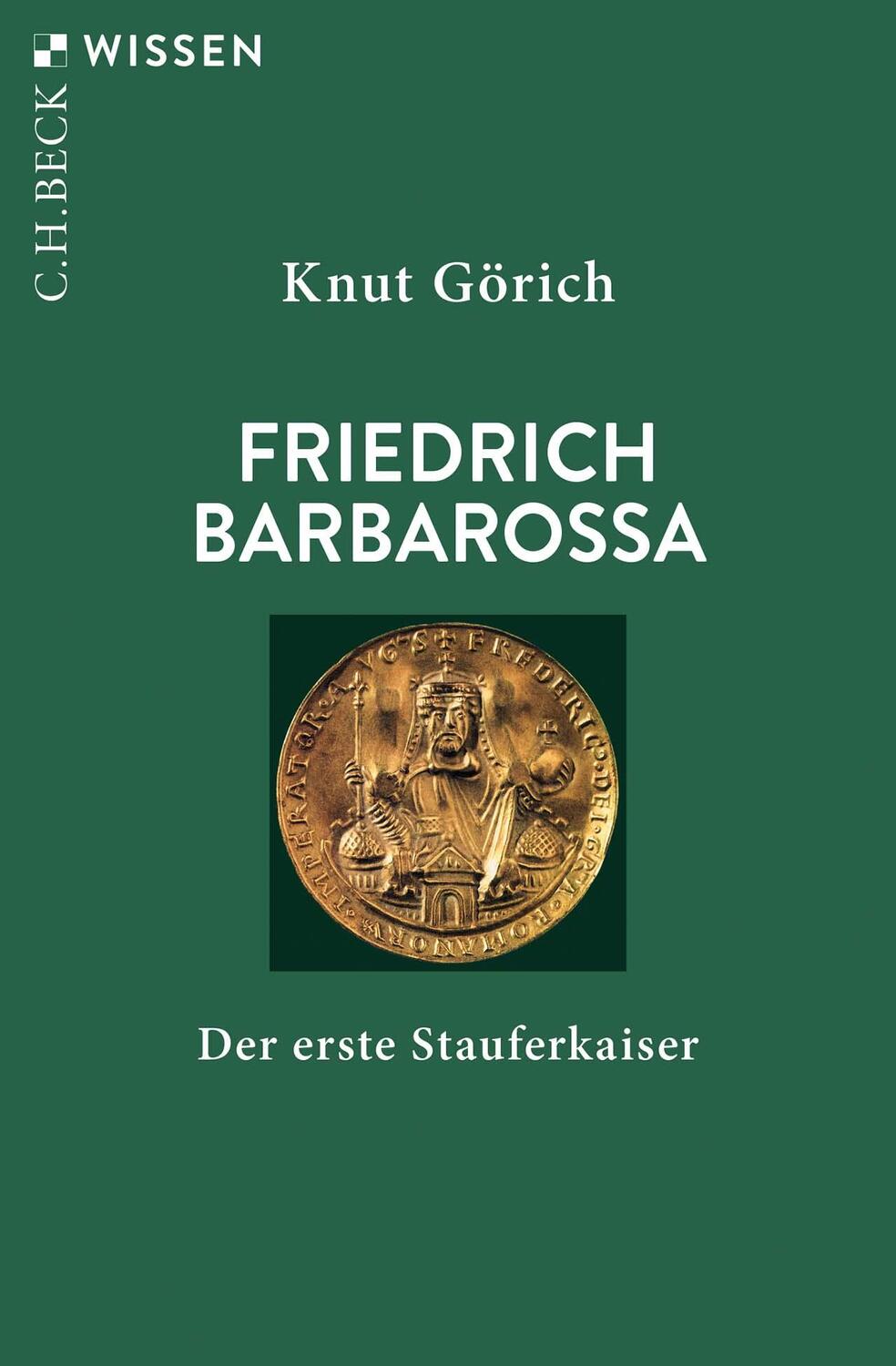 Cover: 9783406781971 | Friedrich Barbarossa | Der erste Stauferkaiser | Knut Görich | Buch