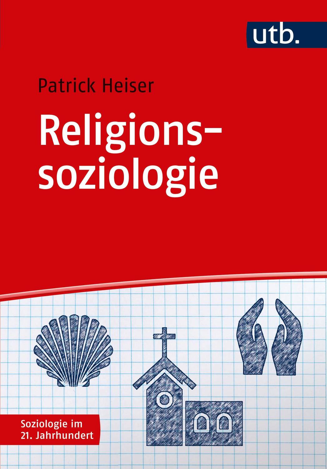 Cover: 9783825250133 | Religionssoziologie | Patrick Heiser | Taschenbuch | 180 S. | Deutsch
