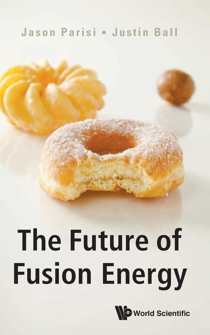 Cover: 9781786345424 | The Future of Fusion Energy | Jason Parisi (u. a.) | Buch | Gebunden