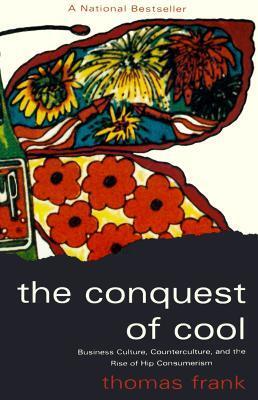 Cover: 9780226260129 | The Conquest of Cool: Business Culture, Counterculture, and the...