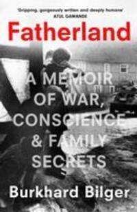 Cover: 9780008100759 | Fatherland | A Memoir of War, Conscience and Family Secrets | Bilger