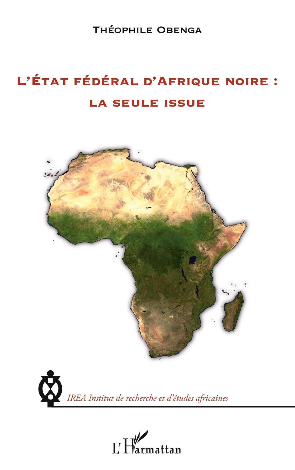 Cover: 9782296961494 | L'Etat fédéral d'Afrique noire : la seule issue | Théophile Obenga