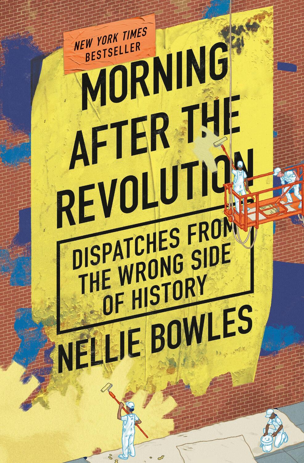 Cover: 9780593420140 | Morning After the Revolution | Nellie Bowles | Buch | Thesis | 2024
