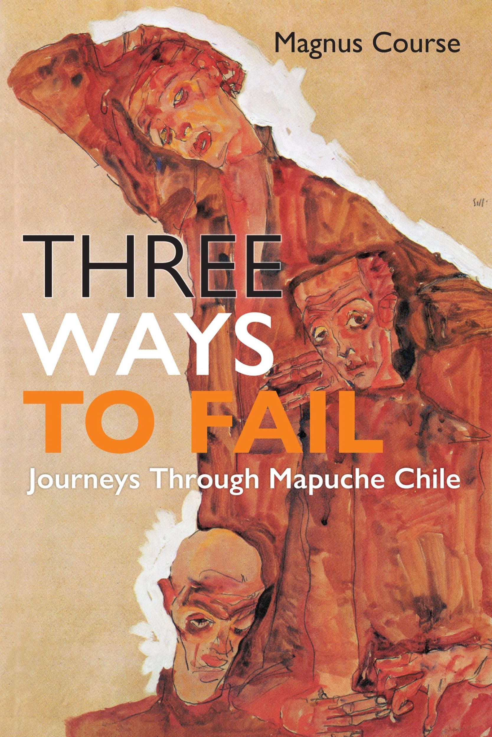 Cover: 9781512826562 | Three Ways to Fail | Journeys Through Mapuche Chile | Magnus Course