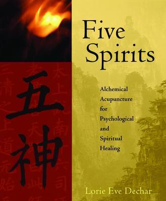 Cover: 9781590560921 | Five Spirits: Alchemical Acupuncture for Psychological and...