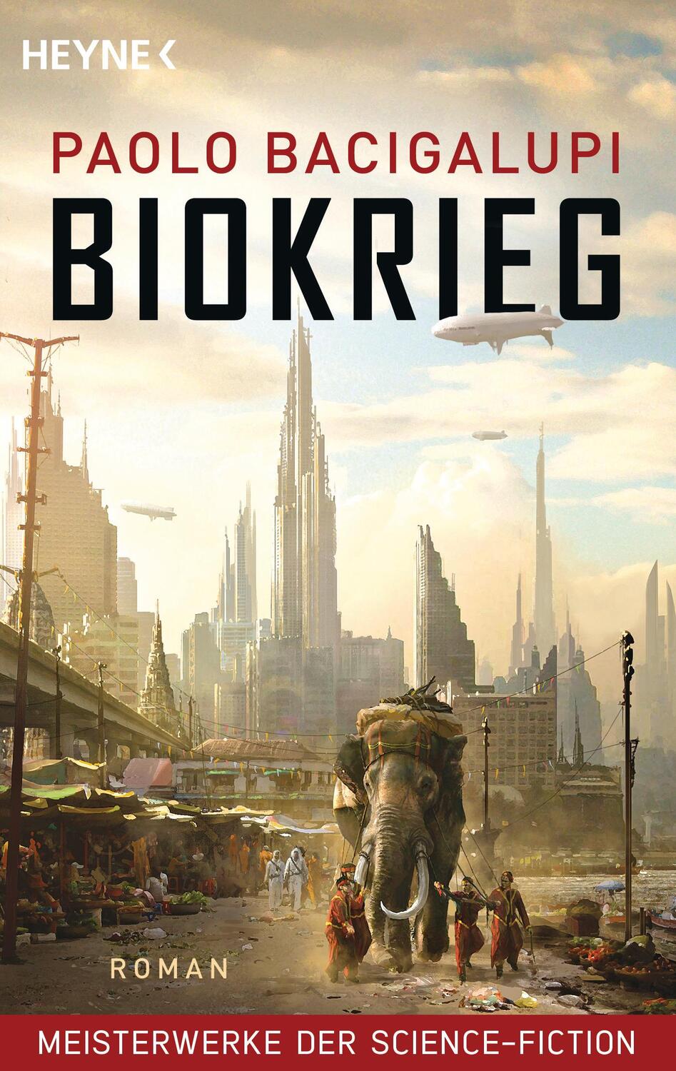 Cover: 9783453320116 | Biokrieg | Meisterwerke der Science Fiction - Roman | Paolo Bacigalupi