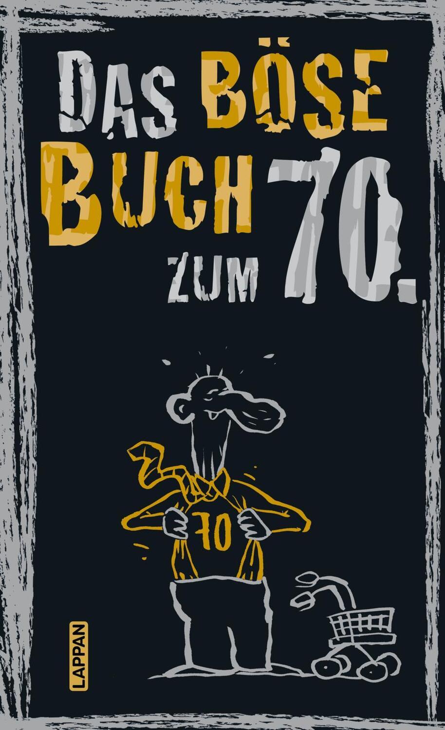 Cover: 9783830344957 | Das böse Buch zum 70. Ein satirisches Geschenkbuch zum 70. Geburtstag