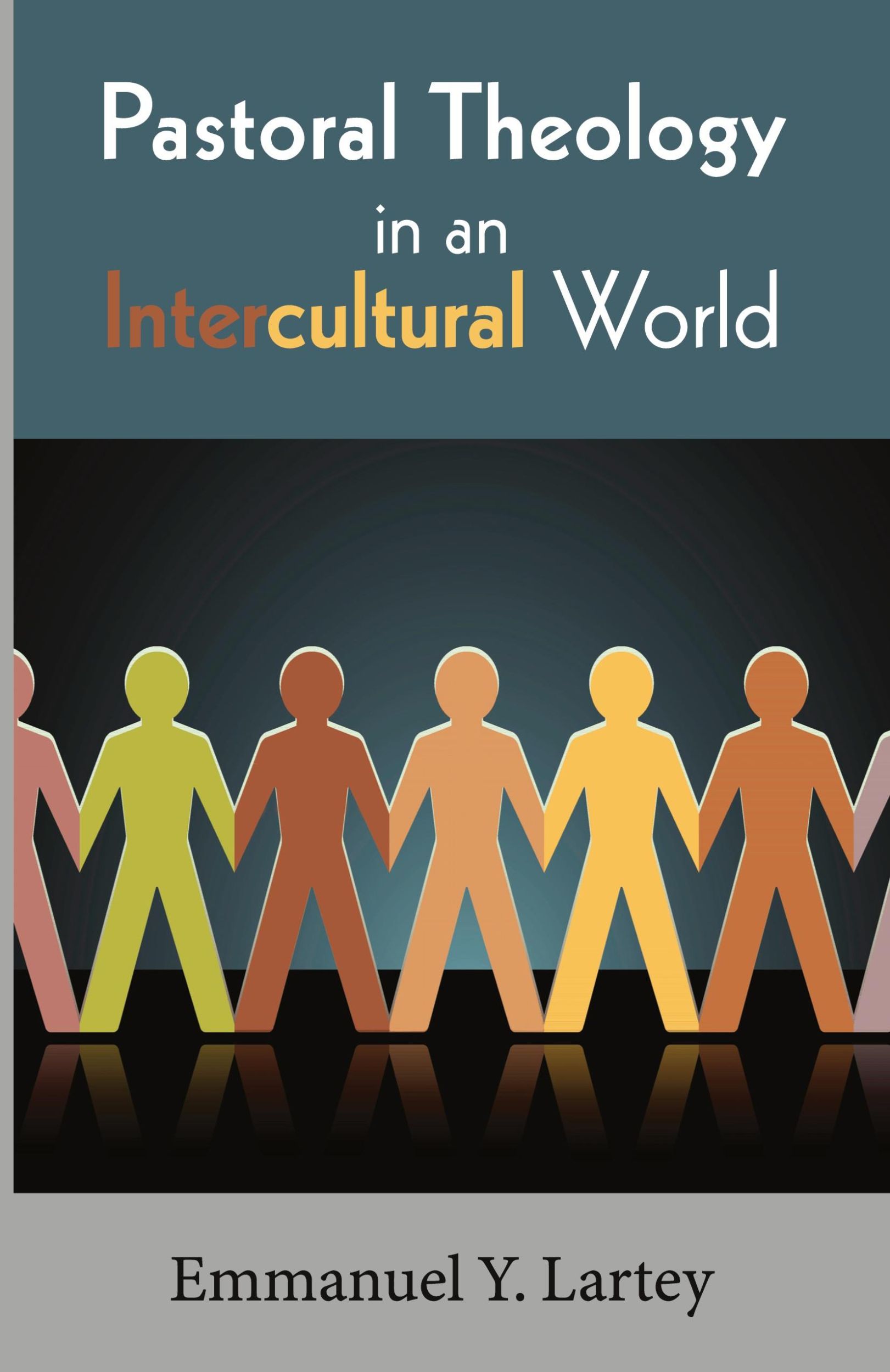 Cover: 9781620329733 | Pastoral Theology in an Intercultural World | Emmanuel Y. Lartey