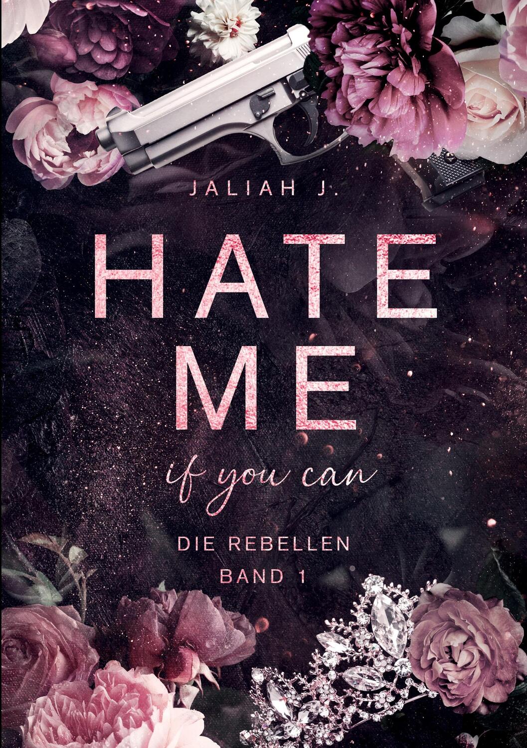 Cover: 9783758324024 | HATE ME if you can | Die Rebellen Band 1 | Jaliah J. | Taschenbuch