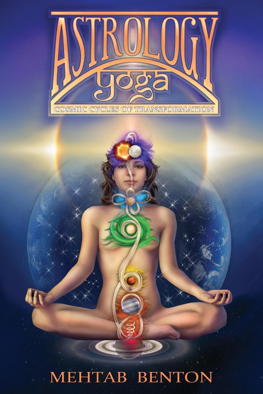 Cover: 9781939239037 | Astrology Yoga | Cosmic Cycles of Transformation | Mehtab Benton