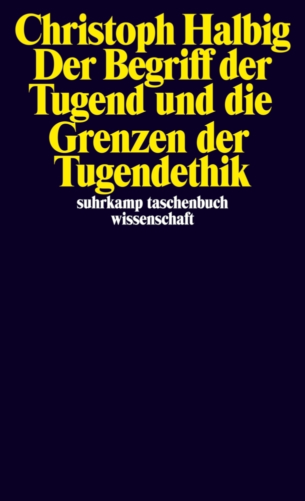 Cover: 9783518296813 | Der Begriff der Tugend und die Grenzen der Tugendethik | Halbig | Buch