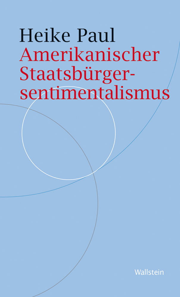 Cover: 9783835339231 | Amerikanischer Staatsbürgersentimentalismus | Heike Paul | Taschenbuch