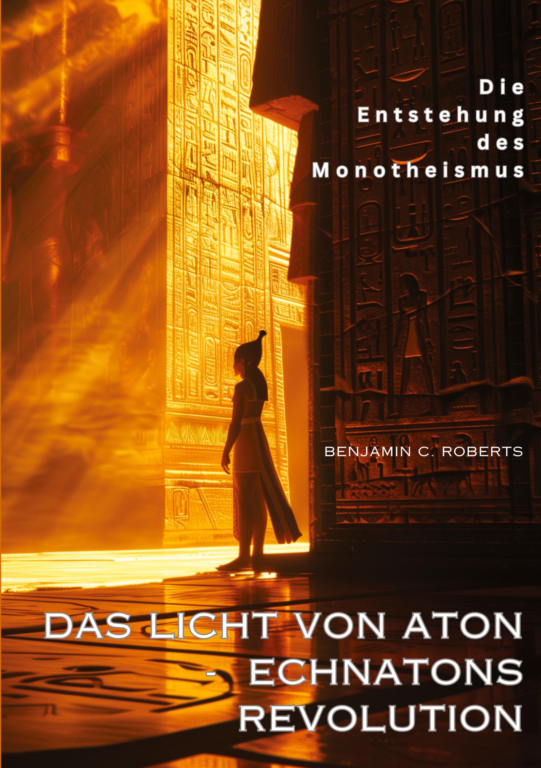 Cover: 9783384209108 | Das Licht von Aton - Echnatons Revolution | Benjamin C. Roberts | Buch