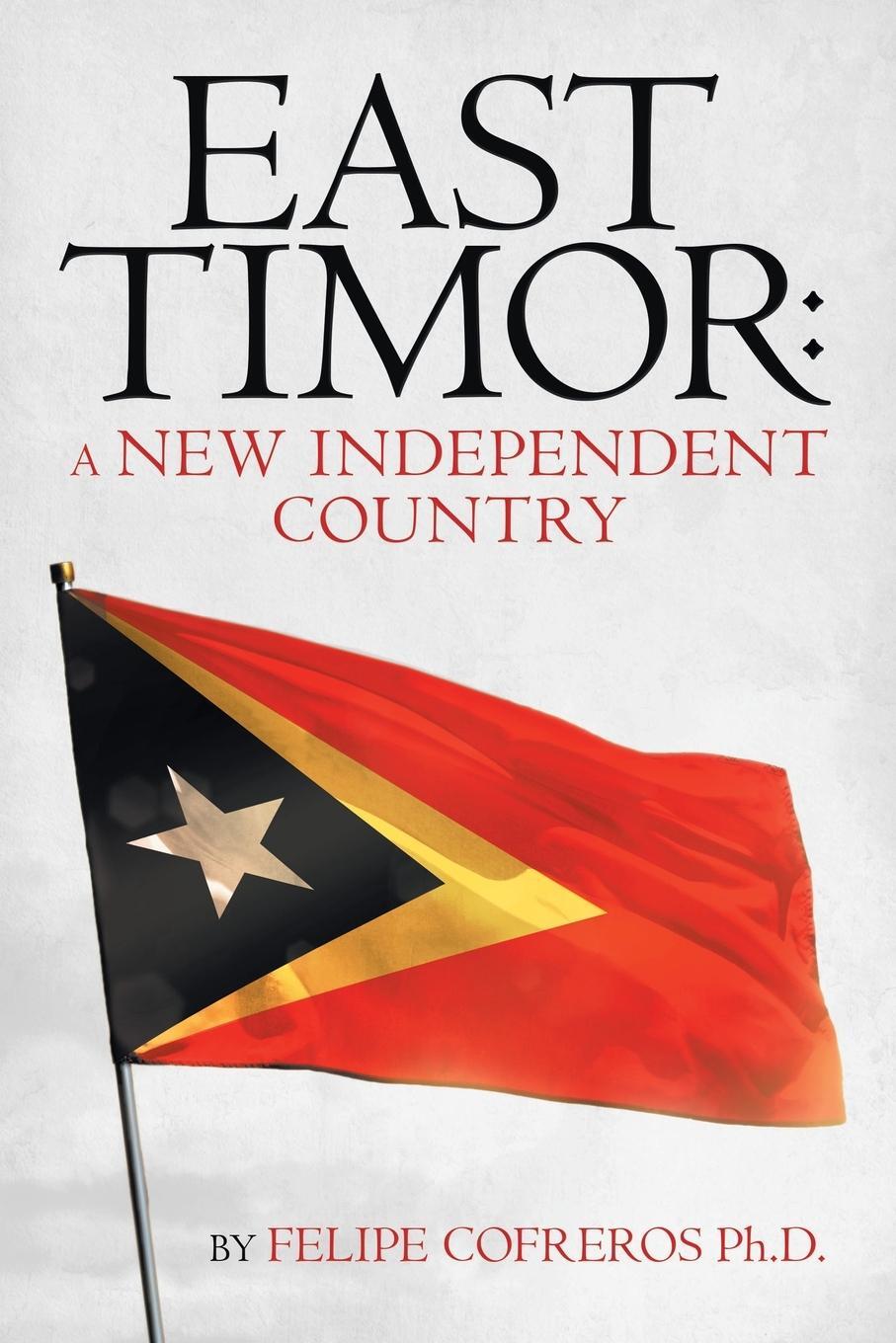Cover: 9781490797700 | East Timor | a New Independent Country | Felipe Cofreros Ph. D. | Buch
